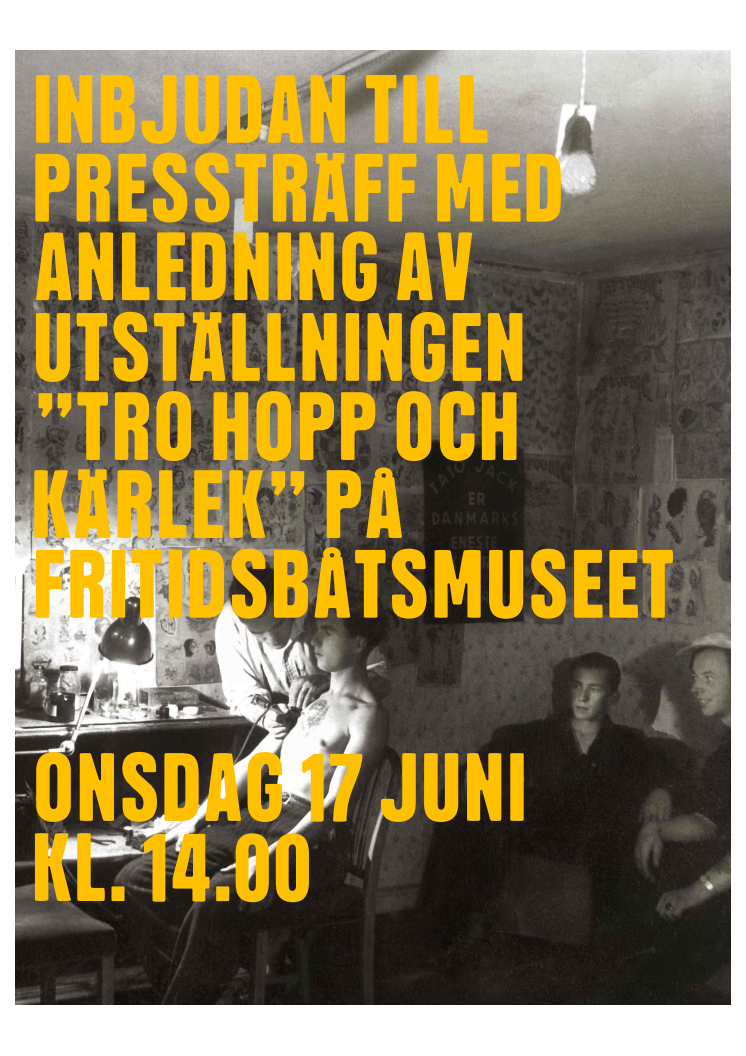 Pressinbjudan till tatueringsutställningen "TRO HOPP och KÄRLEK" på Fritidsbåtsmuseet.