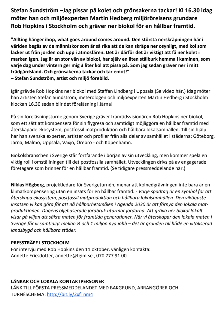 Stefan Sundström –Jag pissar på kolet och grönsakerna tackar! Kl 16.30 idag möter han, Pella Larsdotter Thiel och miljöexperten Martin Hedberg Omställningsnätverkets grundare Rob Hopkins i Stockholm och gräver ner biokol för en hållbar framtid.