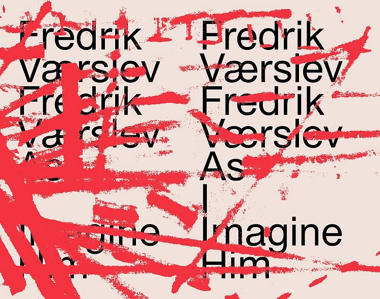 Fredrik Værslev - Fredrik Værslev as I Imagine Him
