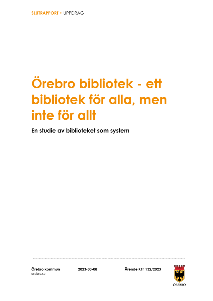 Slutrapport. Örebro bibliotek - ett bibliotek för alla, men inte för allt. En studie av biblioteket som system.pdf