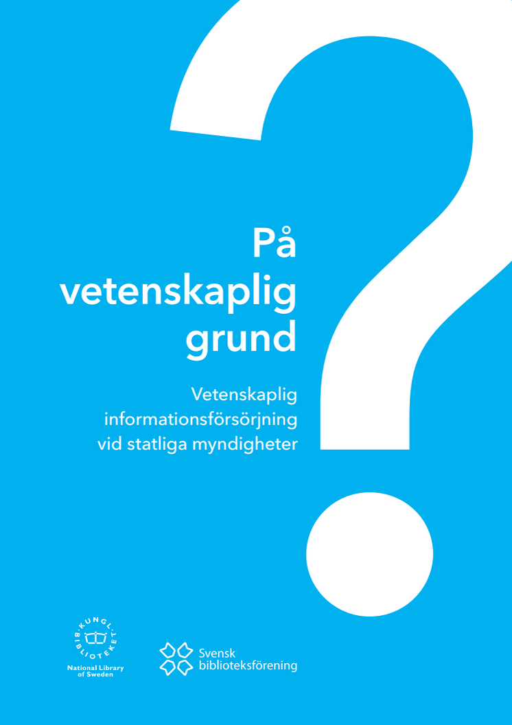 På vetenskaplig grund? Vetenskaplig informationsförsörjning vid statliga myndigheter