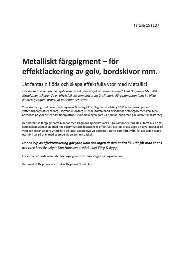 Metalliskt färgpigment – för effektlackering av golv och bordsskivor