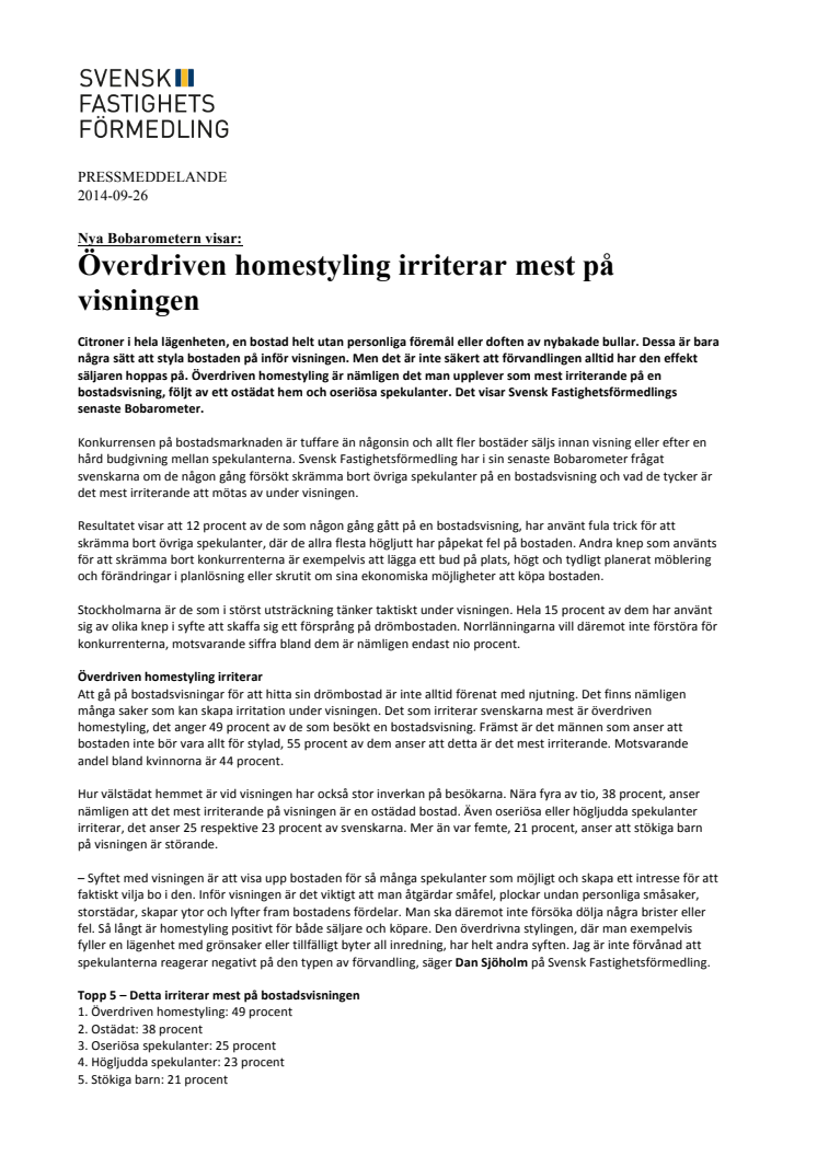 Överdriven homestyling irriterar mest på visningen