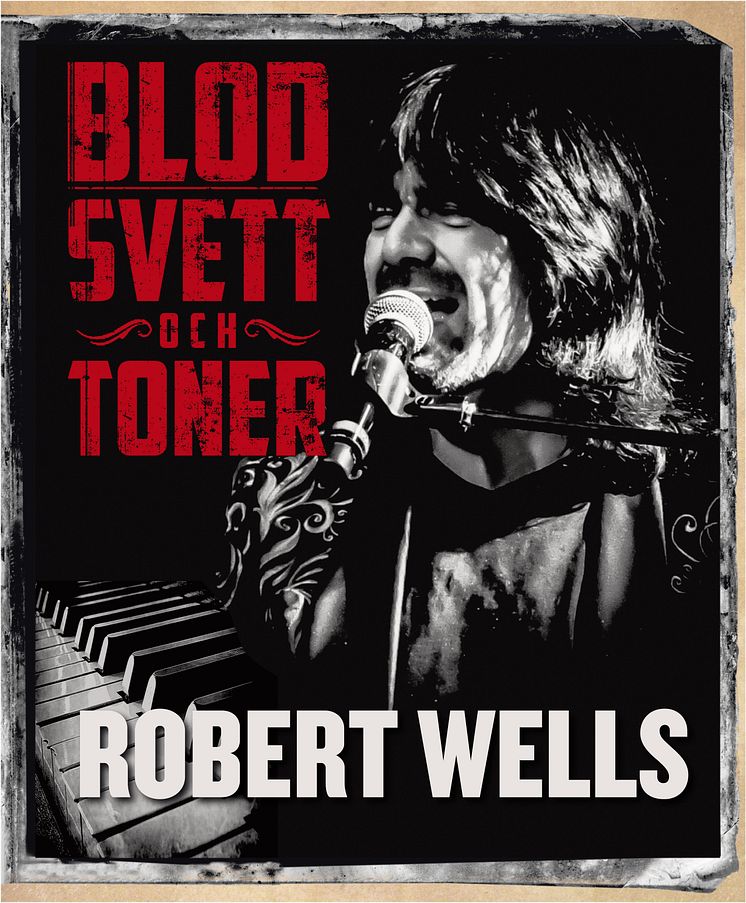 Robert Wells "Blod Svett och Toner"