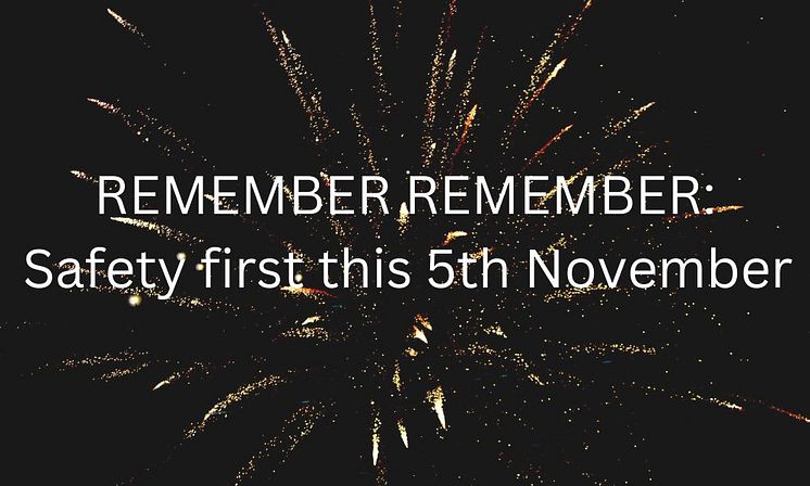 Remember remember Safety first this 5th November