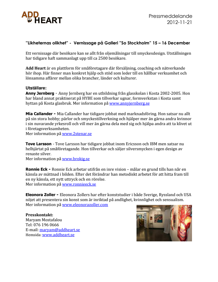 ”Likheternas olikhet” -  Vernissage på Galleri ”So Stockholm” 15 – 16 December Tider: Lördag kl. 12-20, söndag kl. 12-18