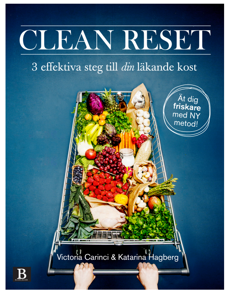Clean Reset  – 3 effektiva steg till din läkande kost av Victoria Carinci & Katarina Hagberg