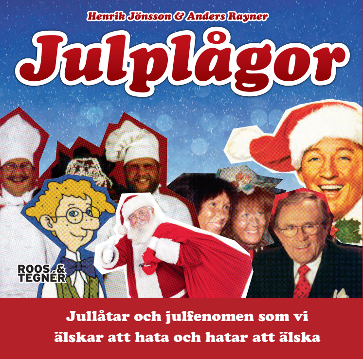 Julplågor -  Jullåtar och julfenomen som vi älskar  att hata. Provläs