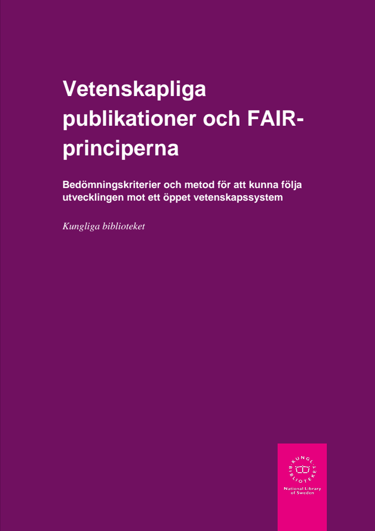 Vetenskapliga publikationer och FAIR-principerna – Bedömningskriterier och metod för att kunna följa utvecklingen mot ett öppet vetenskapssystem