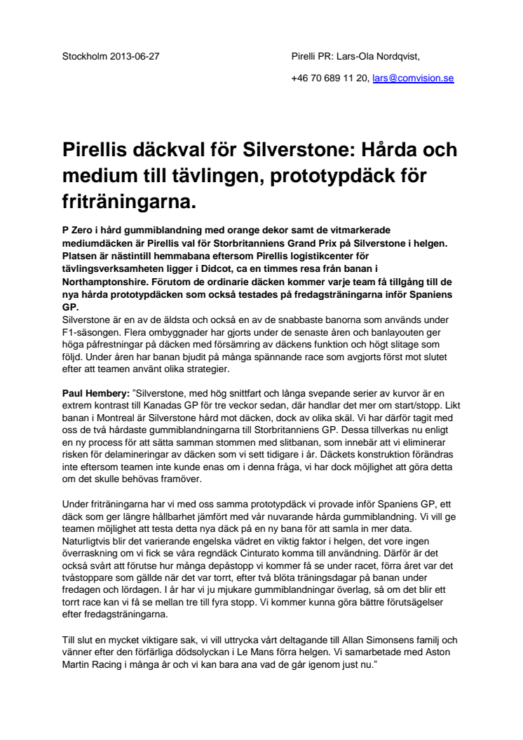 Pirellis däckval för Silverstone: Hårda och medium till tävlingen, prototypdäck för friträningarna. 