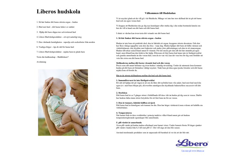 Ökad efterfrågan av hudvårdsprodukter för barn gör att marknaden växer - Libero lanserar nu parfymfria produkter med nordiska ingredienser för bebis och barn miljömärkta med Svanen för att möta föräldrarnas efterfrågan.