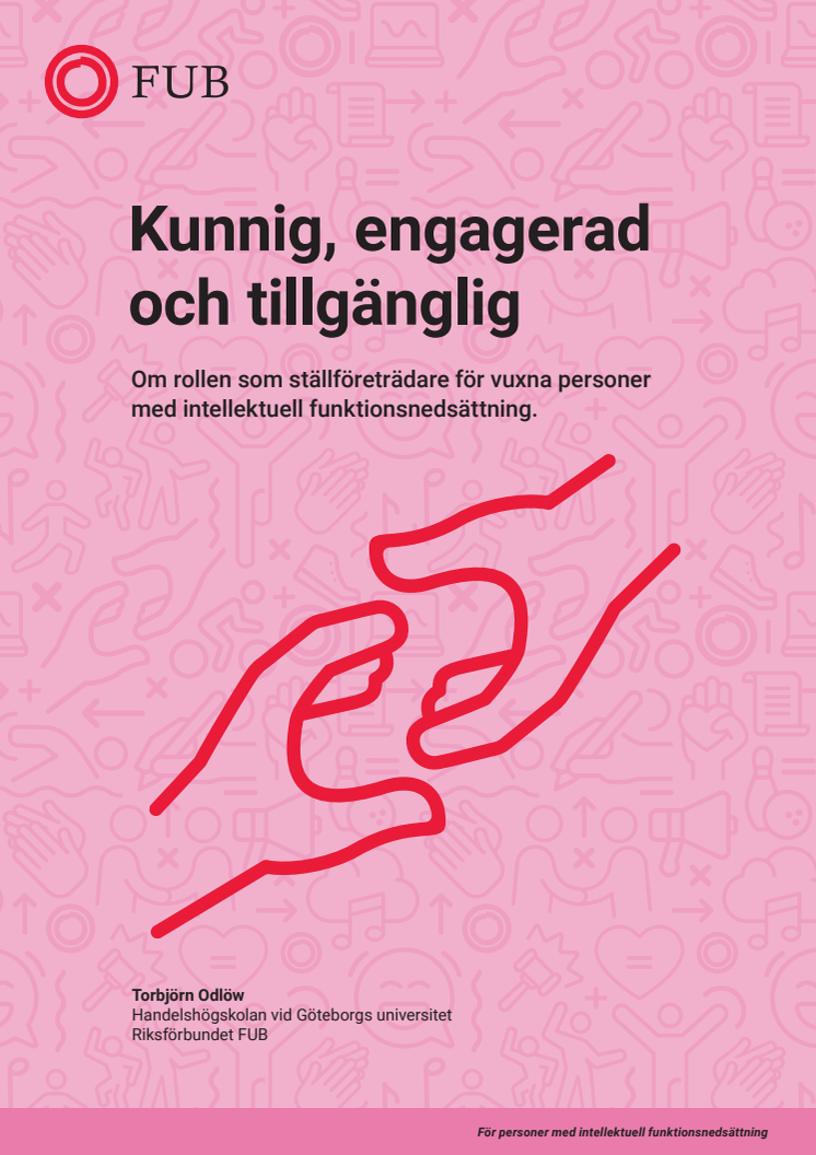 ”Kunnig, engagerad och tillgänglig – om rollen som ställföreträdare för vuxna personer med intellektuell funktionsnedsättning”.