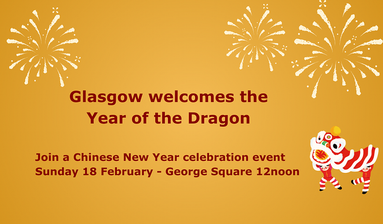 Glasgow welcomes the Year of the Dragon Join a Chinese New Year event Sunday 18 February - George Square 12noon