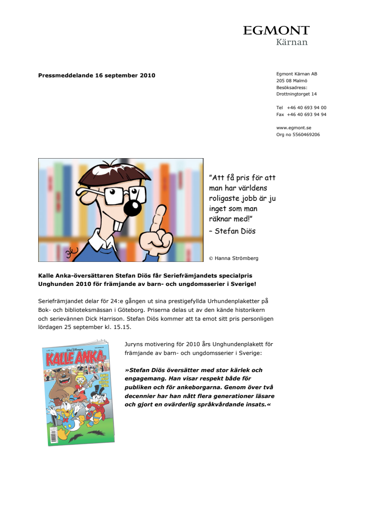 Kalle Anka-översättaren Stefan Diös får Seriefrämjandets specialpris Unghunden 2010 för främjande av barn- och ungdomsserier i Sverige!