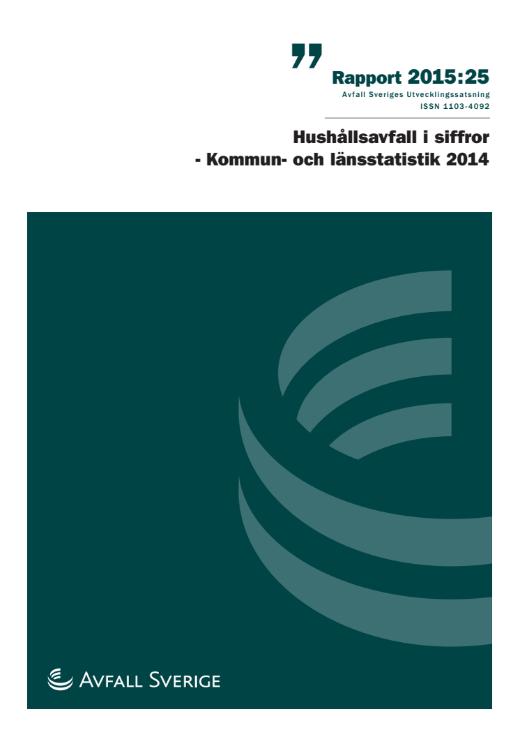 Avfall Sverige, rapport 2015:25. Hushållsavfall i siffror. Kommun- och länsstatistik 2014.