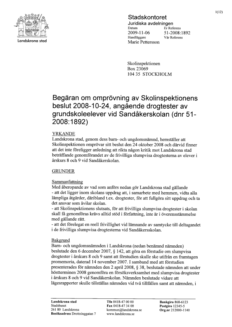 Landskrona stad begär idag att Skolinspektionen omprövar sitt beslut om drogtester