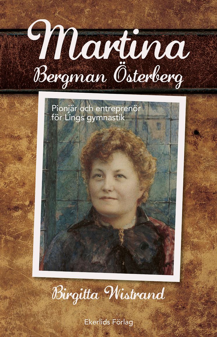 Omslag till boken Martina Begman Östeberg - svenskan som satte Linggymnastiken på världskartan