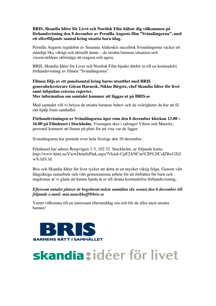 BRIS, Skandia Idéer för Livet och Nordisk Film hälsar dig välkommen på förhandsvisning den 8 december av Pernilla Augusts film ”Svinalängorna”, med ett efterföljande samtal kring utsatta barn idag. 