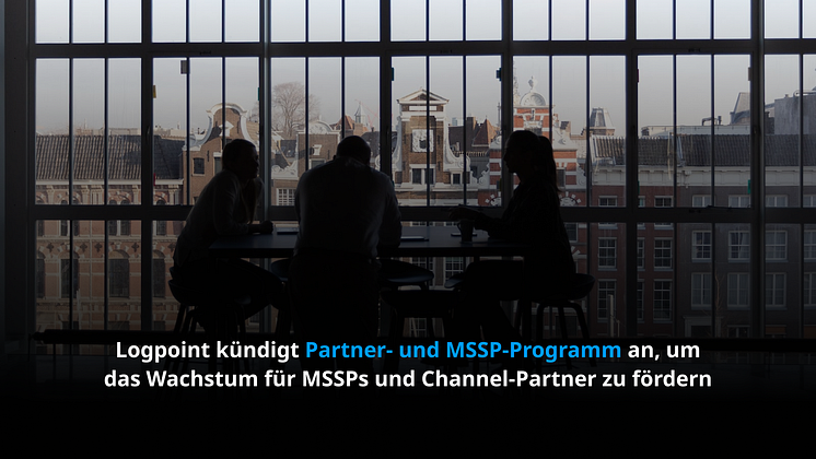 Logpoint kündigt Partner- und MSSP-Programm an, um das Wachstum für MSSPs und Channel-Partner zu fördern