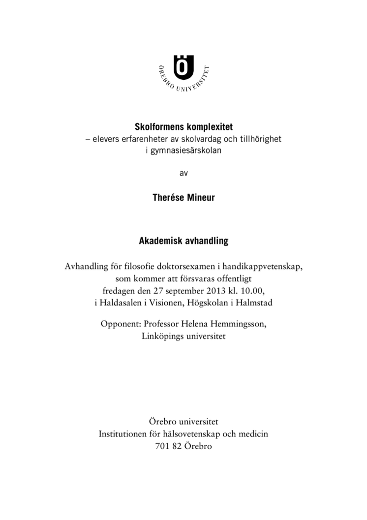 Abstract: Skolformens komplexitet – elevers erfarenheter av skolvardag och tillhörighet i gymnasiesärskolan 