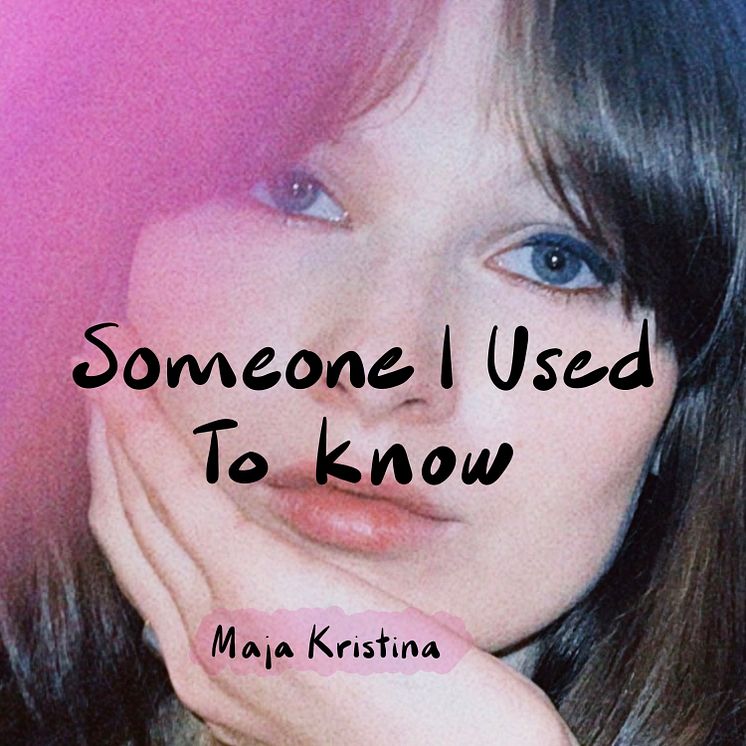 Singelkonvolut MAJA KRISTINA "Someone I Used To Know" 2022