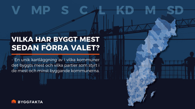 Vilka har byggt mest sedan förra valet - Byggfakta rapport.pdf