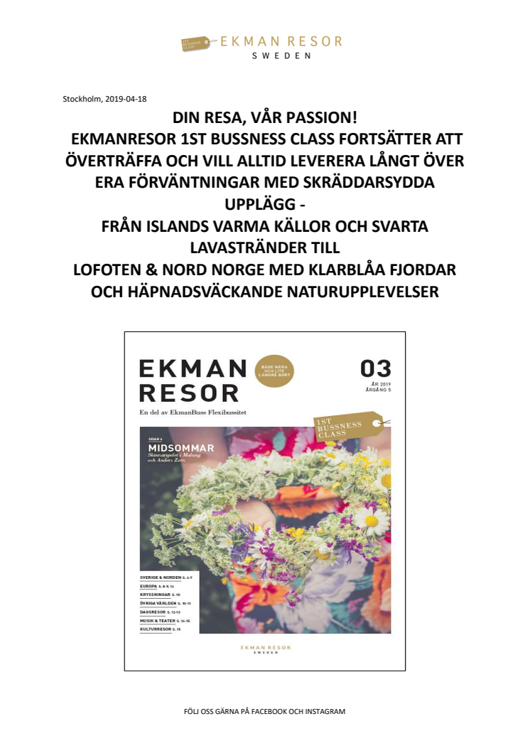 EKMANRESOR 1ST BUSSNESS CLASS FORTSÄTTER ATT ÖVERTRÄFFA ERA  FÖRVÄNTNINGAR MED SKRÄDDARSYDDA UPPLÄGG -  FRÅN ISLANDS VARMA KÄLLOR OCH SVARTA LAVASTRÄNDER TILL LOFOTEN & NORD NORGE MED KLARBLÅA FJORDAR OCH HÄPNADSVÄCKANDE NATUR