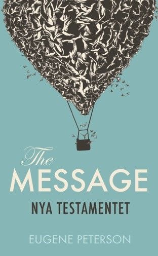 The Message på svenska, Nya testamentet, Eugene Peterson (pocket september 2016)