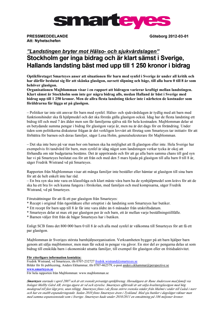 ”Landstingen bryter mot Hälso- och sjukvårdslagen” Stockholm ger inga bidrag och är klart sämst i Sverige, Hallands landsting bäst med upp till 1 250 kronor i bidrag