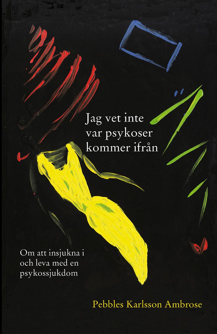 Framsida till "Jag vet inte var psykoser kommer ifrån "