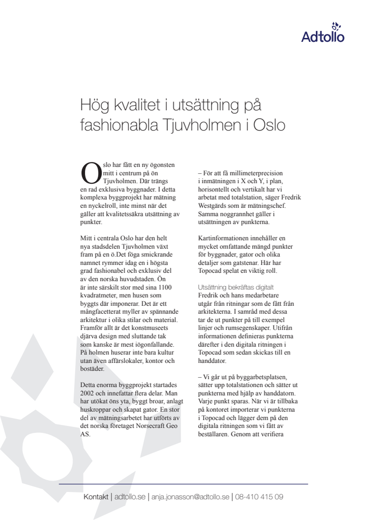 Hög kvalitet i utsättning på fashionabla Tjuvholmen i Oslo