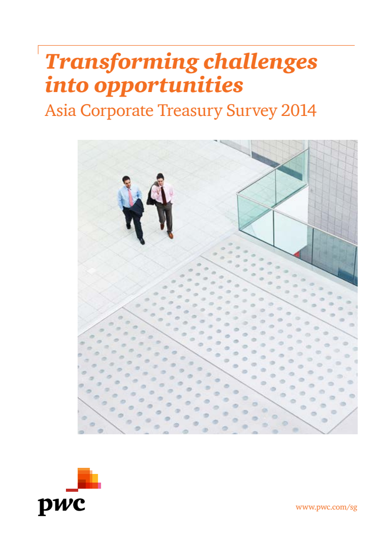 Transforming challenges into opportunities Asia Corporate Treasury Survey 2014