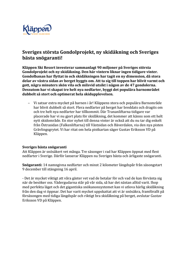 Sveriges största Gondolprojekt, ny skidåkning och Sveriges bästa snögaranti!