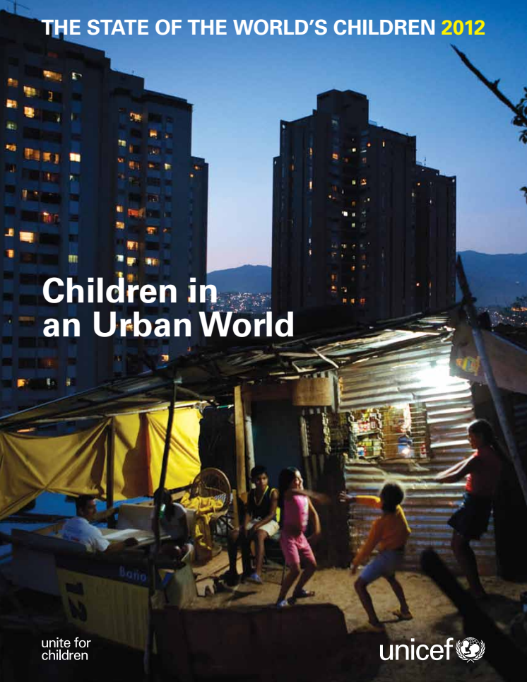The State of the World’s Children 2012: Children in an Urban World