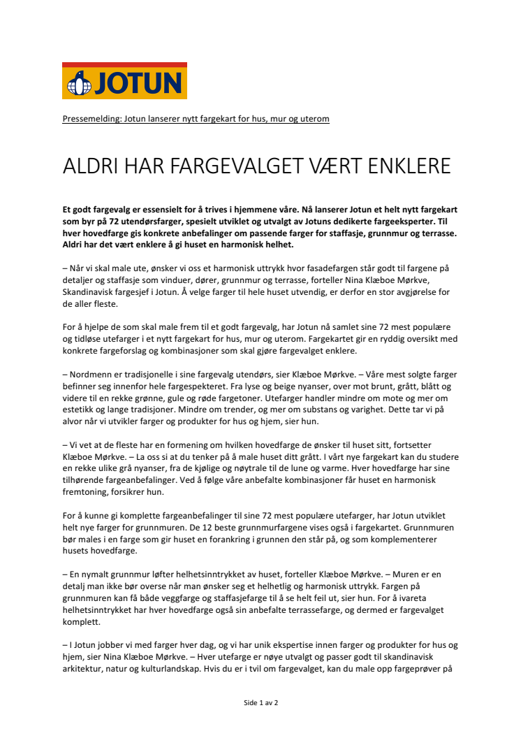 ALDRI HAR FARGEVALGET VÆRT ENKLERE