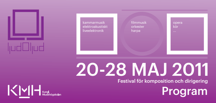 Program för ljudOljud, Kungl. Musikhögskolans festival för komposition och dirigering 20-28 maj 2011