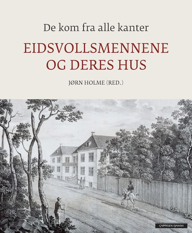 Omslag De kom fra alle kanter. Eidsvollsmennene og deres hus