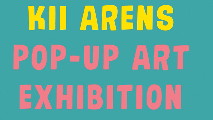Kii Arens Pop-Up Art Exhibition