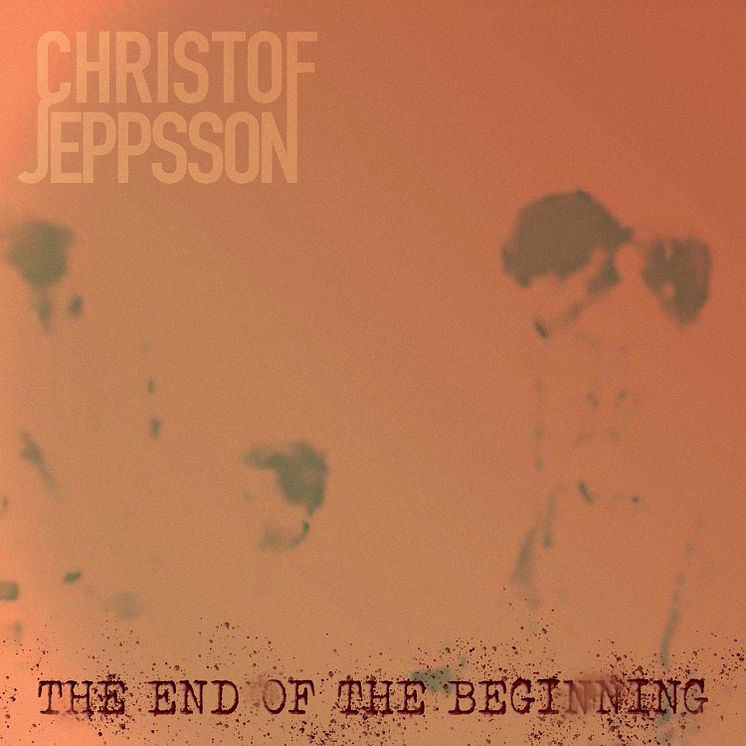 Christof Jeppsson - The End Of The Beginning - Album.jpg