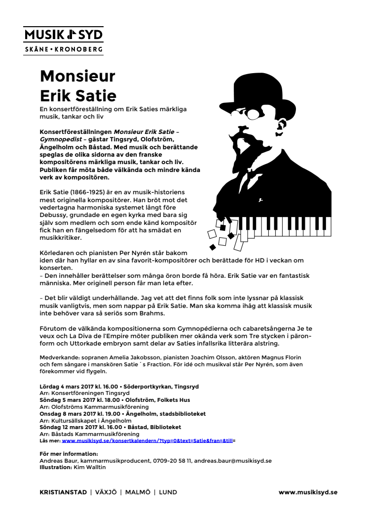   Konsertföreställningen om Erik Satie spelas i Tingsryd, Olofström, Ängelholm och Båstad