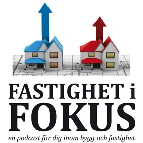 Fastighet i fokus - en podcast för dig inom bygg och fastighet