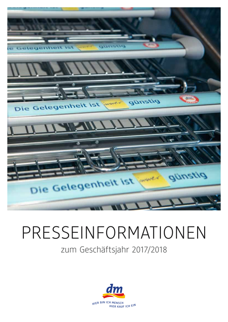 Presseinformation: Positive Entwicklung bei dm: Deutschlands bester Drogeriemarkt festigt Spitzenposition – 8,1 Mrd. Euro Umsatz im Geschäftsjahr 2017/2018 in Deutschland, 10,7 Mrd. Euro Umsatz in Europa  