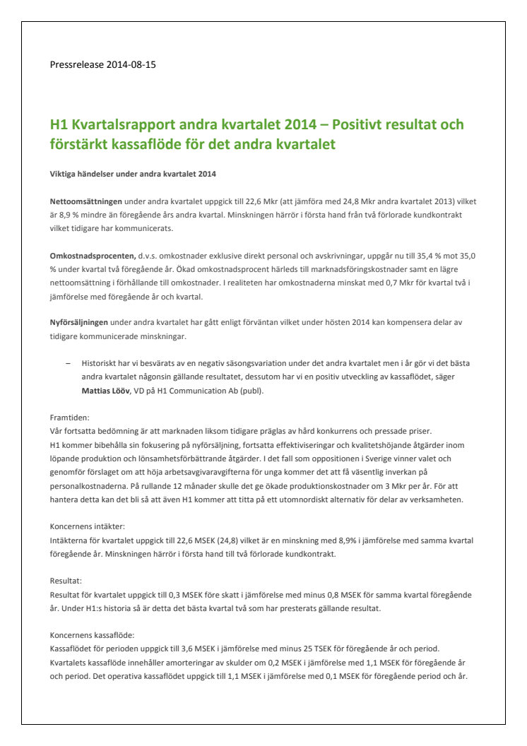 H1 Kvartalsrapport andra kvartalet 2014 – Positivt resultat och förstärkt kassaflöde för det andra kvartalet 