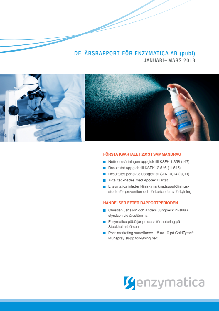 DELÅRSRAPPORT FÖR ENZYMATICA AB (publ) JANUARI – MARS 2013