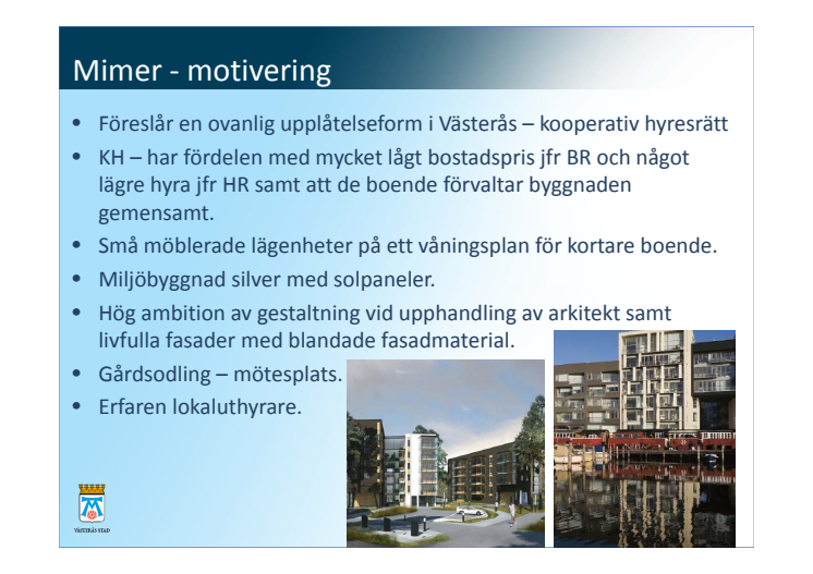 Nu är det klart vilka byggherrar som får möjligheten att bygga ca 350 lägenheter på Öster Mälarstrands nästa etapp. 