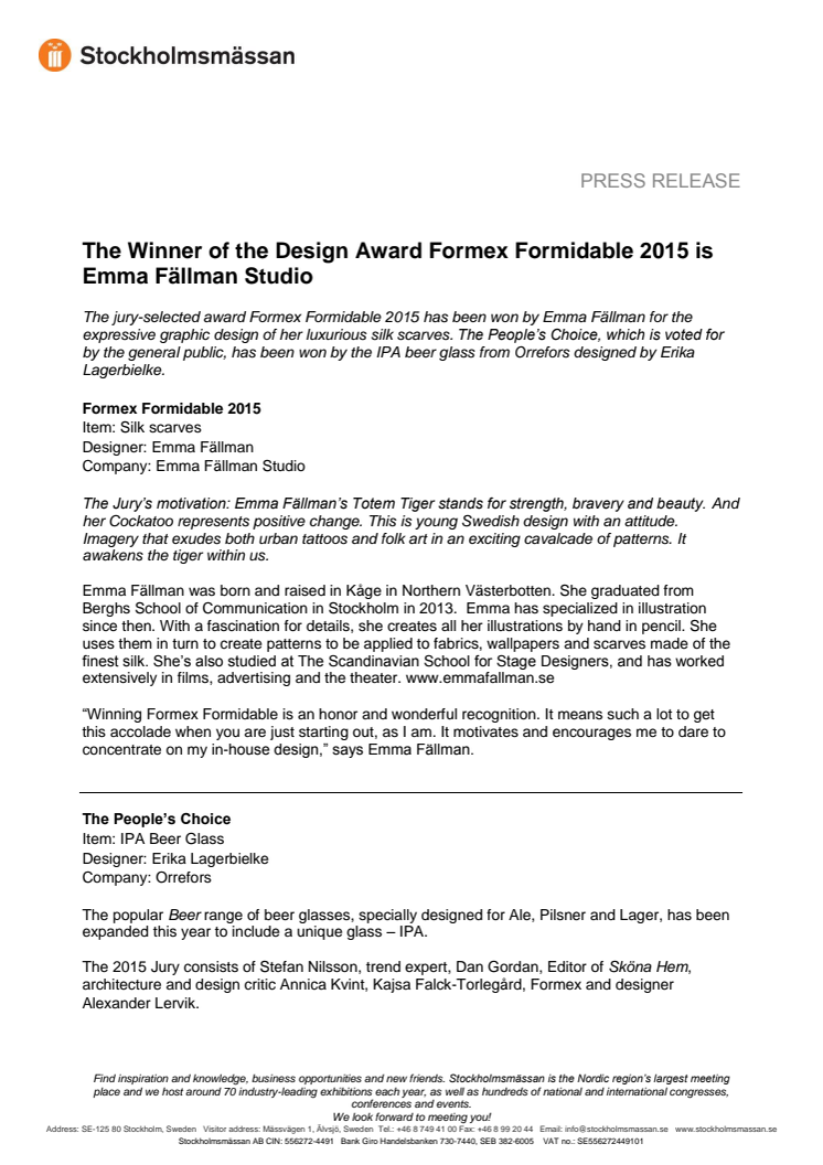 The Winner of the Design Award Formex Formidable 2015 is  Emma Fällman Studio 