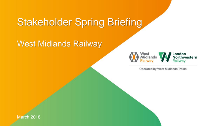 West Midlands Railway stakeholder briefing spring 2018