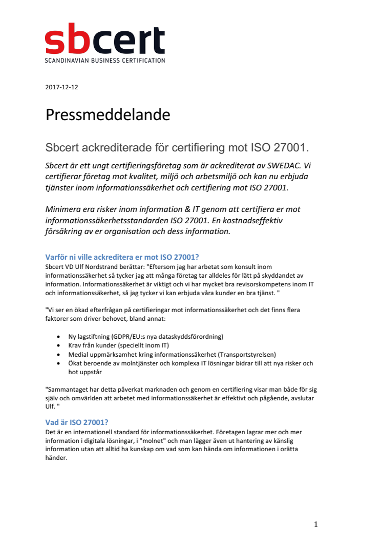Sbcert ackrediterade för certifiering mot ISO 27001. 