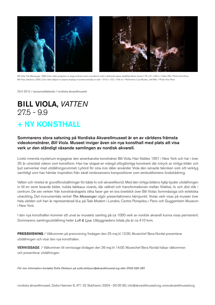 BILL VIOLA + NY KONSTHALL på nordiska akvarellmuseet sommaren 2012