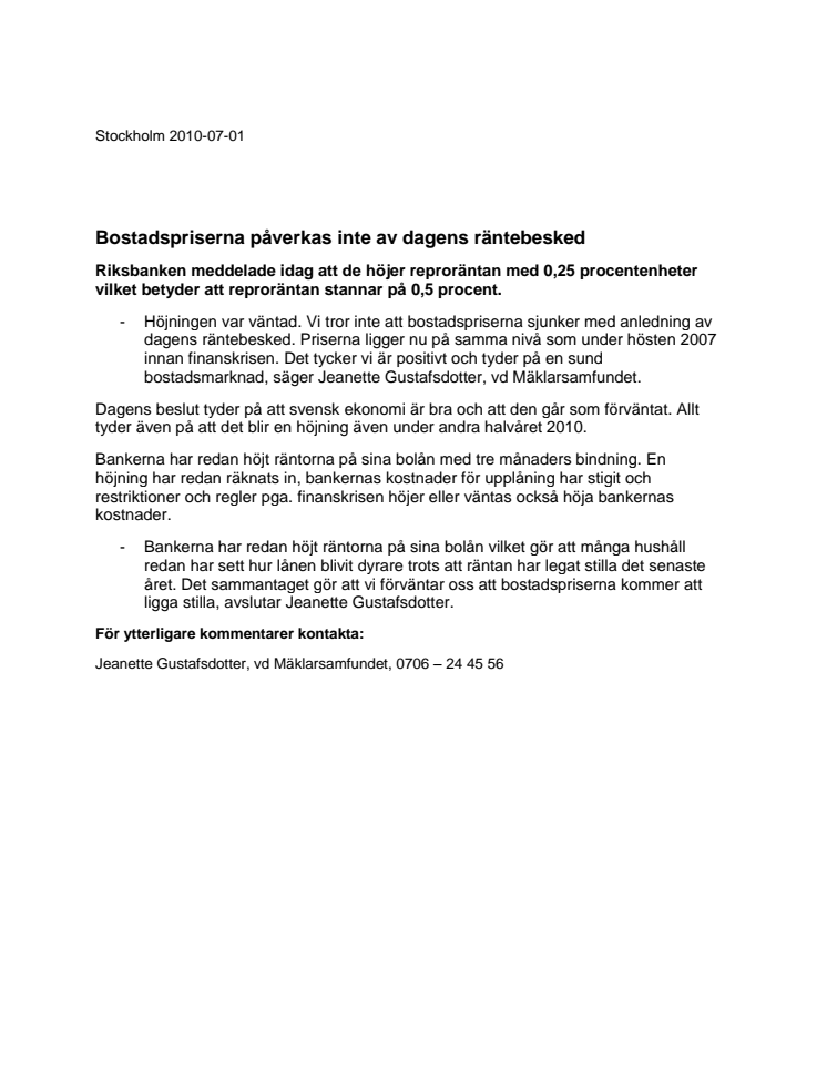 Bostadspriserna påverkas inte av dagens räntebesked